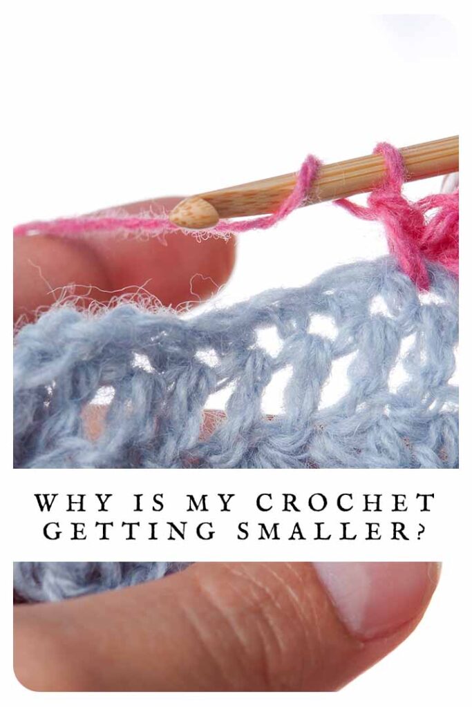 why is my crochet getting smaller