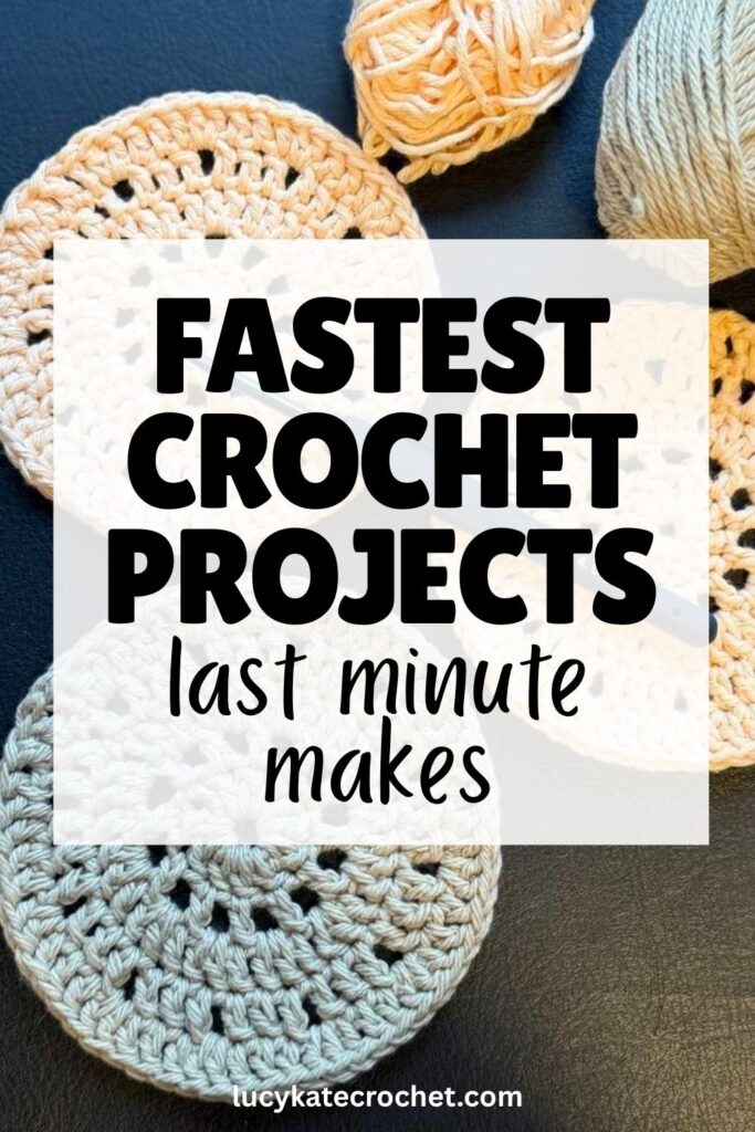 photo of crochet coasters with text overlay that reads: Fastest Crochet Projects