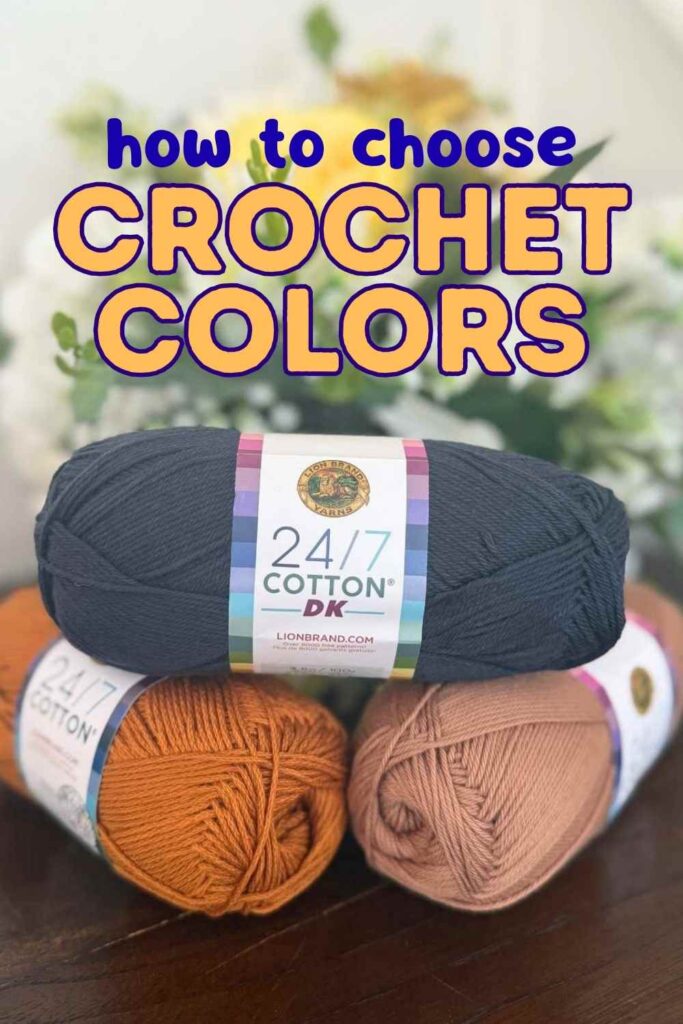 photo of 3 balls of yarn with text overlay that reads: how to choose crochet colors