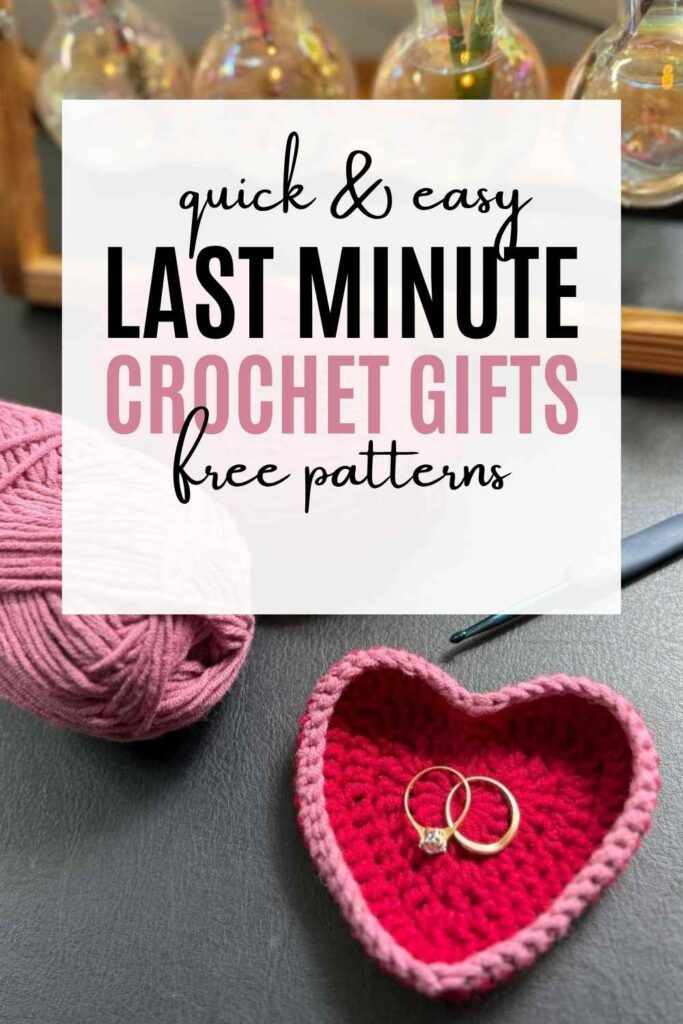 photo of a crochet heart trinket dish with text overlay that reads: Last Minute Crochet Gifts
